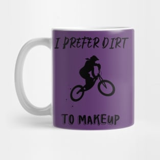 I Prefer Dirt to Makeup Badass Woman Biker Mug